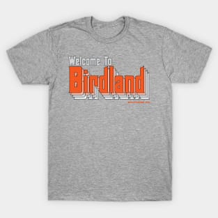 Welcome to Birdland T-Shirt